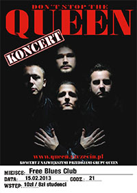 Koncert: Don’t Stop the Queen Gdzie: Free Blues Club. Powstańców Wlkp. 20. Szczecin Kiedy: 15 luty 2013 (piątek), start godz. 21:00