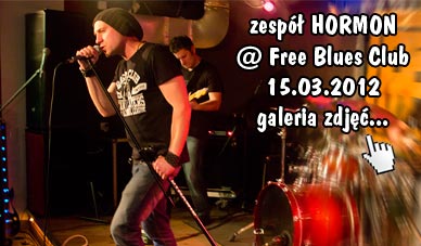 zobacz galerię zdjęć 15.03.2012 - zespół HORMON @ Free Blues Club