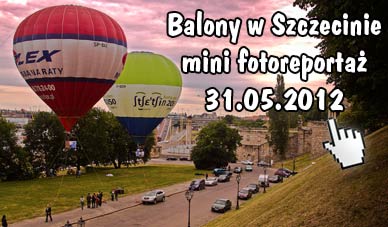 Szczecin. [mini]Fotoreportaż. 31.05.2012. Balony w locie na uwięzi – Wały Chrobrego