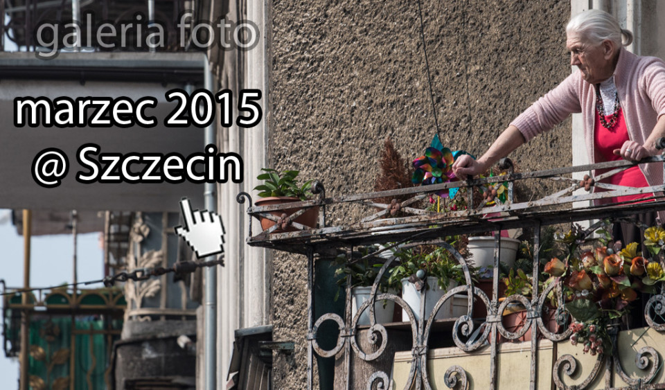Szczecin. Fotoreportaż. Marzec 2015 w Szczecinie na zdjęciach