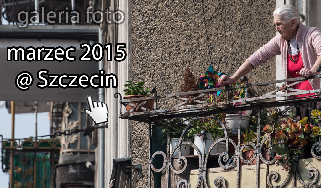 Szczecin. Fotoreportaż. Marzec 2015 w Szczecinie na zdjęciach