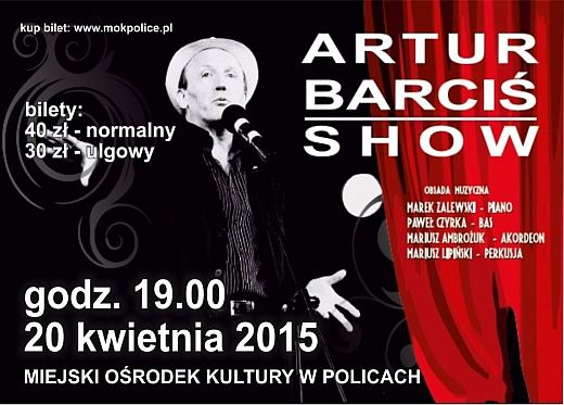 ARCHIWUM. Police. Wydarzenia. 20.04.2015. Artur Barciś Show @ Miejski Ośrodek Kultury w Policach