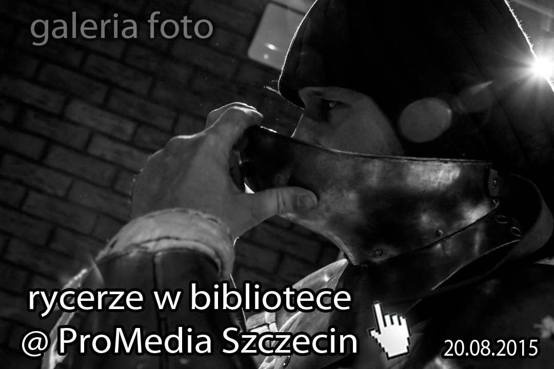 Szczecin. miniFOTOREPORTAŻ. 20.08.2015. Aneksja biblioteki przez zakon rycerski @ ProMedia