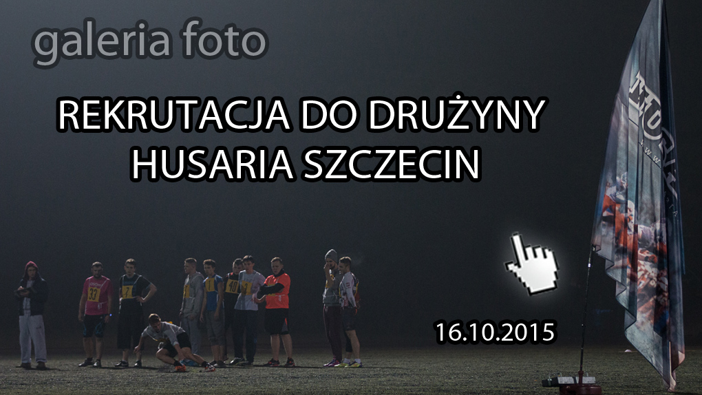 16.10.2015 rekrutacja do drużyny Husaria Szczecin fotoreportaż Kierunek Szczecin, zdjęcia, fotografie
