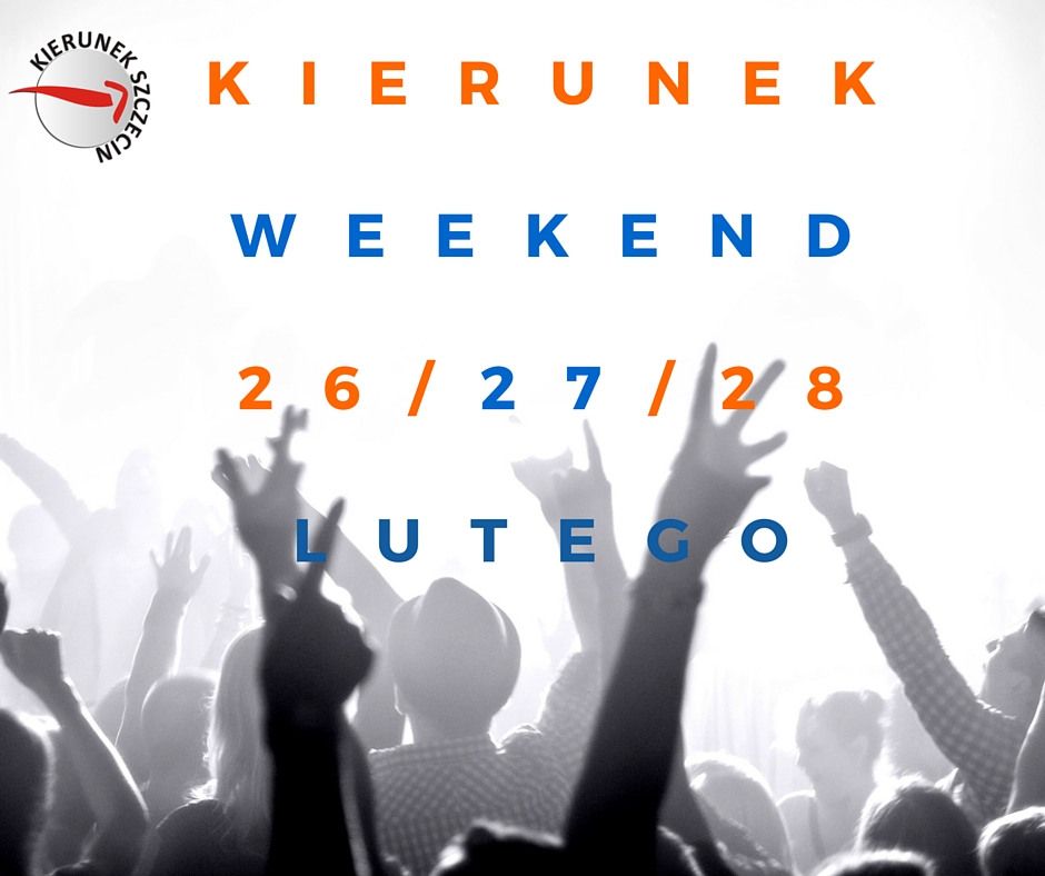 ARCHIWUM. Szczecin. Imprezy. Wydarzenia. Najlepsze propozycje na weekend 26-28.02.2016. Kierunek Weekend