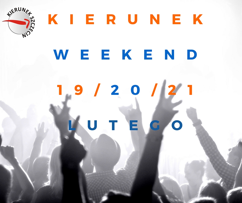 ARCHIWUM. Szczecin. Imprezy. Wydarzenia. Najlepsze propozycje na weekend 19-21.02.2016. Kierunek Weekend