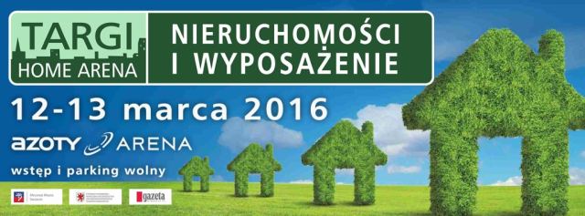 12-13.03.2016 Home Arena. Szczecin targi nieruchomości i wyposażenia wnętrz