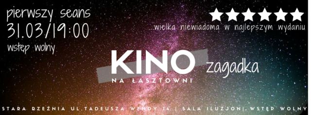 ARCHIWUM. Szczecin. Wydarzenia. 31.03.2016. Kino na Łasztowni – zagadka @ Stara Rzeźnia