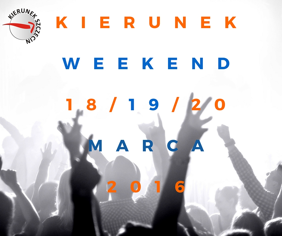 ARCHIWUM. Szczecin. Imprezy. Wydarzenia. Najlepsze propozycje na weekend 19-20.03.2016. Kierunek Weekend!