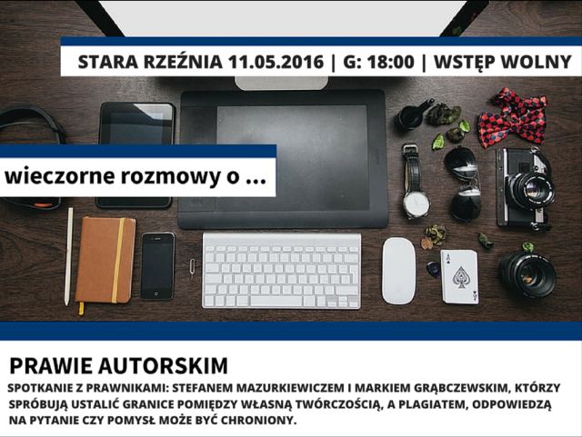 11.05.2016 rozmowy o prawie autorskim, Stara Rzeźnia