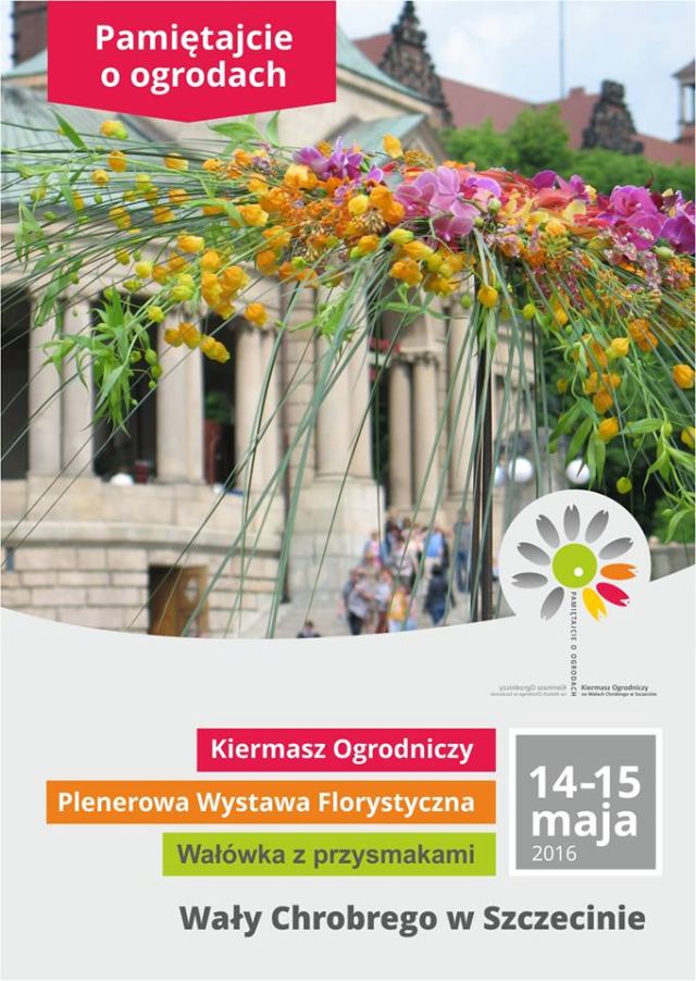 14-15.05.2016 Kiermasz Ogrodniczy w Szczecinie, Pamiętajcie o Ogrodach