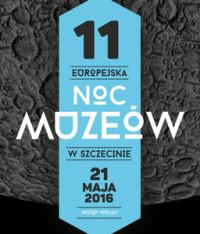 21.05.2016 Europejska Noc Muzeów 2016 w Szczecinie