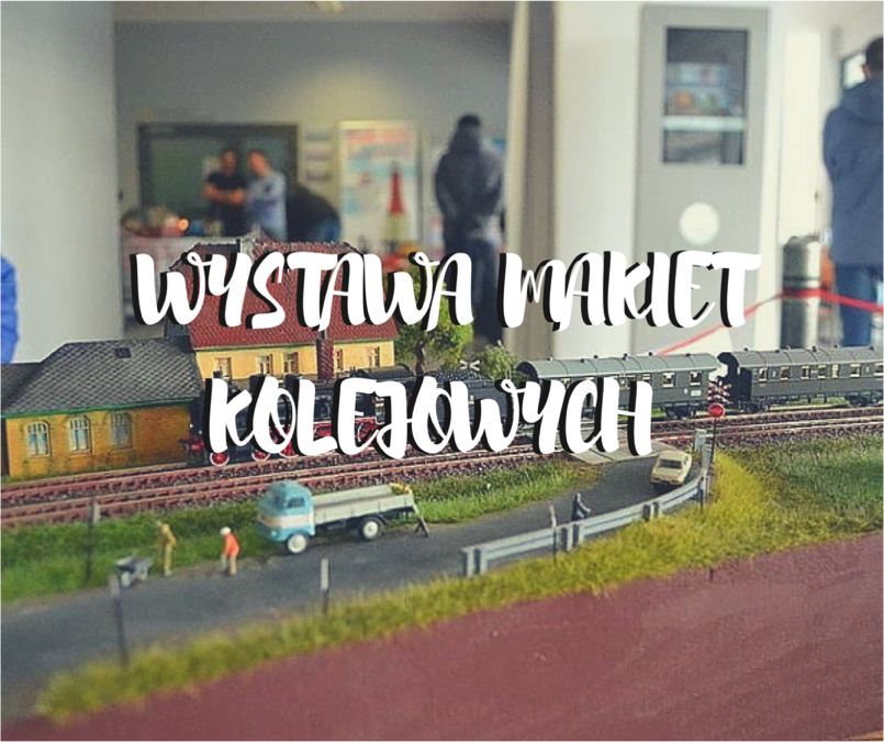 28-29.05.2016 Szczecin - wystawa makiet kolejowych, Stara Rzeźnia