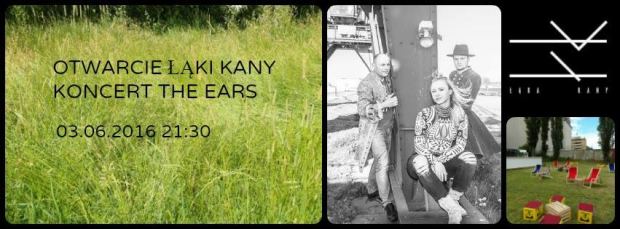 03.06.2016 otwarcie Łąki Kany + koncert The Ears