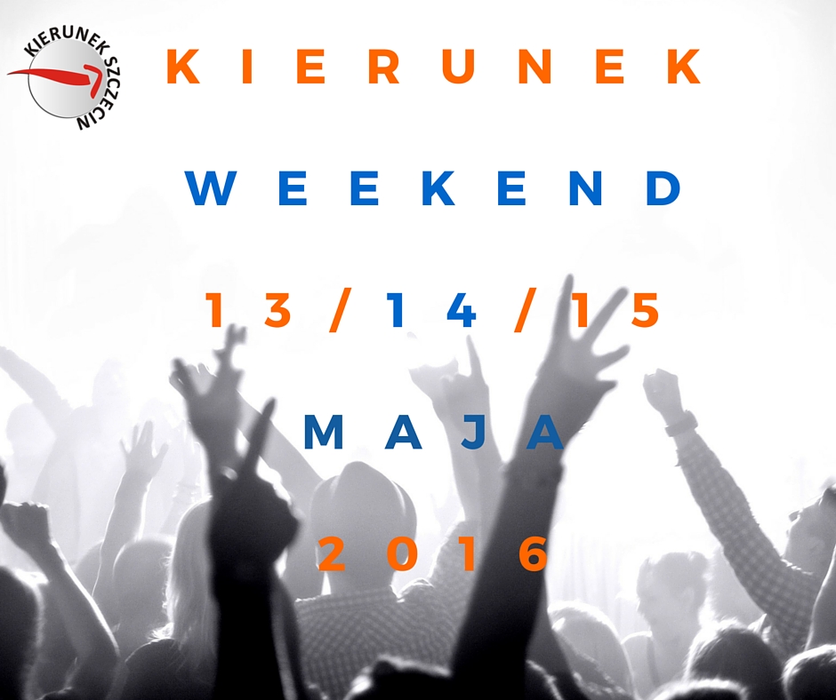 13-15.05.2016 weekend w Szczecinie, gdzie na weekend, imprezy, wydarzenia, koncerty