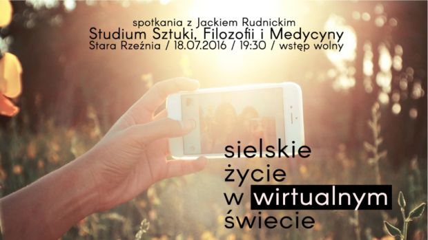 ARCHIWUM. Szczecin. Imprezy. 18.07.2016. Sielskie życie w wirtualnym świecie – spotkanie z Jackiem Rudnickim @ Stara Rzeźnia