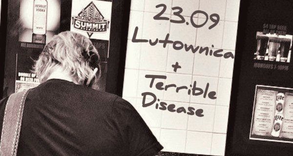 23.09.2016 KONCERT: Lutownica + Terrible Disease