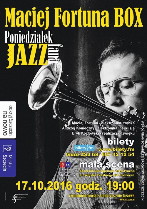 ARCHIWUM. Szczecin. Koncerty. 17.10.2016. Poniedziałek Jazz Fana: Maciej Fortuna BOX @ Szczecińska Agencja Artystyczna