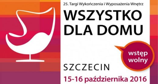 ARCHIWUM. Szczecin. Targi. Wydarzenia. 15-16.10.2016. Targi Wykończenia i Wyposażenia Wnętrz Wszystko dla Domu @ MTS