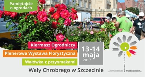 13-14.05.2017 Kiermasz Ogrodniczy Pamiętajcie o Ogrodach Szczecin