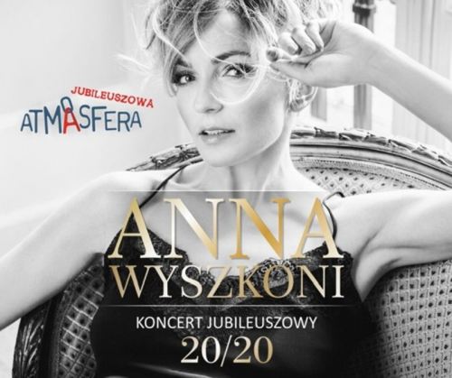 Anna Wyszkoni, Jubileuszowa Atmasfera koncert jubileuszowy 20 20