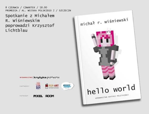 ARCHIWUM. Szczecin. Wydarzenia. 08.06.2017. Hello world. Spotkanie autorskie z Michałem R. Wiśniewskim @ Biblioteka Filia nr 54 [ProMedia]