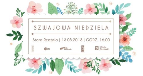 ARCHIWUM. Szczecin. Wydarzenia. 13.05.2018. Szwajowa Niedziela @ Stara Rzeźnia