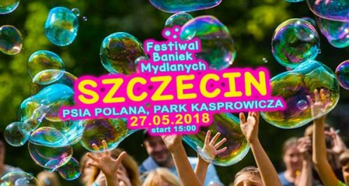 ARCHIWUM. Szczecin. Imprezy. Wydarzenia. 27.05.2018. Festiwal Baniek Mydlanych @ Park Kasprowicza