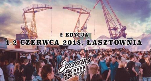 ARCHIWUM. Szczecin. Wydarzenia. 01-02.06.2018. Szczecin Beer Fest 2018 @ Łasztownia