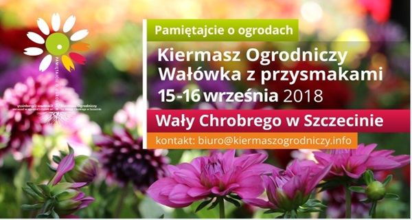 15-16.09.2018 Kiermasz Ogrodniczy - Pamiętajcie o Ogrodach 2018