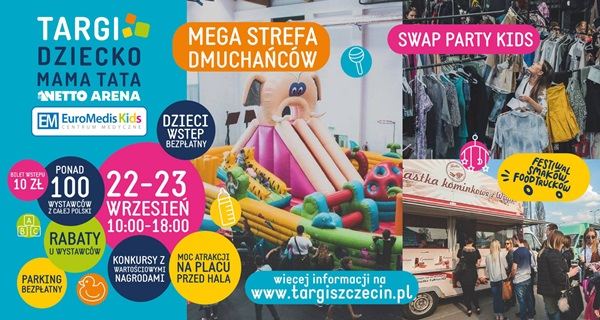 ARCHIWUM. Szczecin. Imprezy. Wydarzenia. 22-23.09.2018. Targi Dziecko Mama Tata @ Arena Szczecin