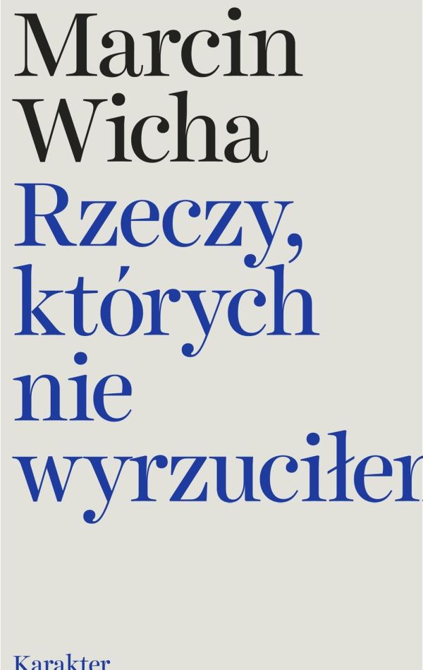 Marcin Wicha, Rzeczy, których nie wyrzuciłem