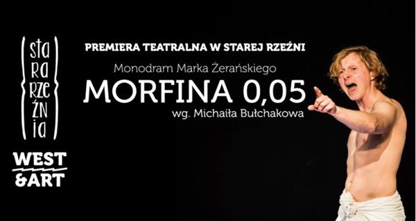 ARCHIWUM. Szczecin. Teatr. Spektakle. 16.12.2018. Widowisko teatralne „Morfina 0,05” @ Stara Rzeźnia