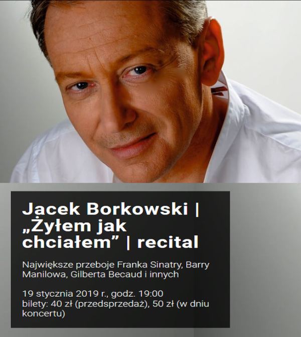 19.01.2019 „Żyłem jak chciałem” recital Jacka Borkowskiego w Szczecinie