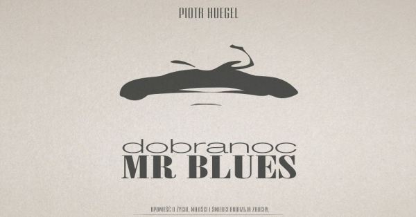 Piotr Hugel, Dobranoc Mr Blues