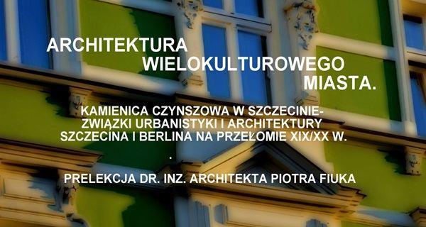 Architektura Szczecina – wykład Piotra Fiuka