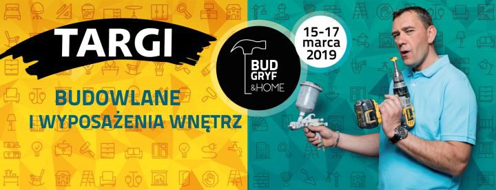 ARCHIWUM. Szczecin. Targi. Wydarzenia. 15-17.03.2019. Targi Budowlane i Wyposażenia Wnętrz Bud-Gryf & Home @ MTS