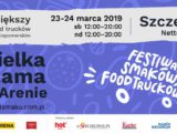 23-24.03.2019 Wielka szama, zlot food trucków, Arena Szczecin