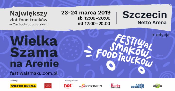 23-24.03.2019 Wielka szama, zlot food trucków, Arena Szczecin
