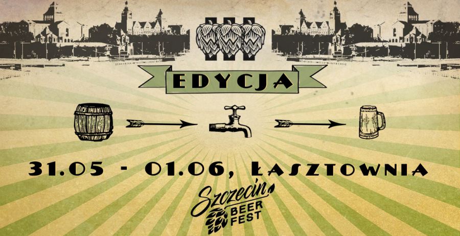 ARCHIWUM. Szczecin. Imprezy. Wydarzenia. 31.05-01.06.2019. Szczecin Beer Fest, III edycja @ Łasztownia