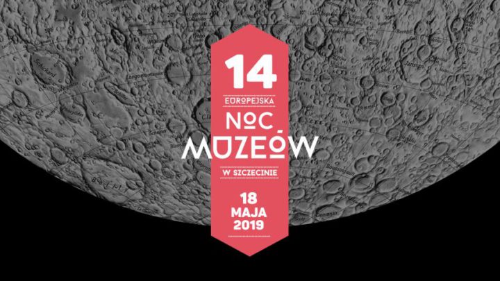 ARCHIWUM. Szczecin. Imprezy. Wydarzenia. 18.05.2019. 14. Europejska Noc Muzeów 2019 w Szczecinie