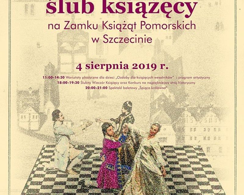 ARCHIWUM. Szczecin. Wydarzenia. 04.08.2019. 400. rocznica ostatniego Ślubu Książąt z Dynastii Gryfitów @ Zamek Książąt Pomorskich