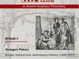 19.09.2019 Nieznane, ciekawe, cenne - Ryciny historyczne Jeremiasza Falcka