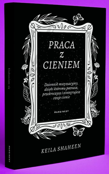 Kierunek Szczecin czyta – Praca z cieniem. Keila Shaheen. Marginesy 2024