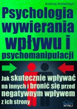 okładka książki Psychologia wywierania wpływu i psychomanipulacji (Wersja drukowana) książka Psychologia wywierania wpływu i psychomanipulacji (Wersja drukowana)