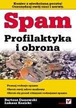 okładka książki Spam. Profilaktyka i obrona (Wersja elektroniczna (PDF)) książka Spam. Profilaktyka i obrona (Wersja elektroniczna (PDF))
