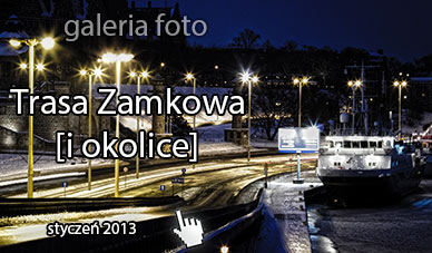Szczecin. Fotoreportaż. STYCZEŃ 2013. Trasa Zamkowa w Szczecinie [i okolice] w obiektywie wieczorową porą