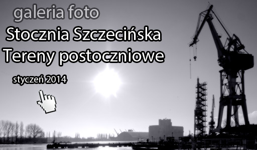 Szczecin. Fotoreportaż. Stocznia [na dzień 25.01.2014] @ Stocznia Szczecińska S.A.