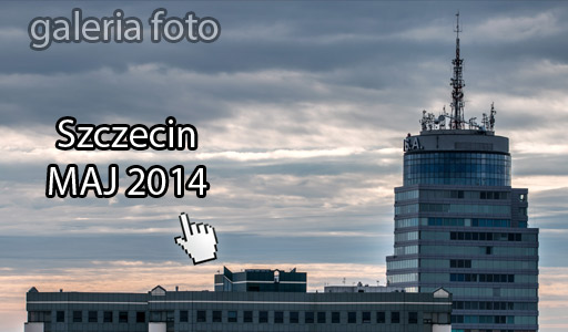 Szczecin. Fotoreportaż. MAJ 2014 w Szczecinie na zdjęciach