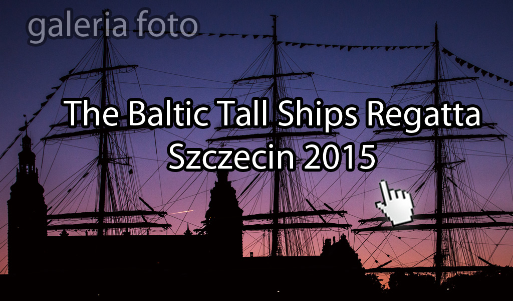 zdjęcia, Tall Ships, fotogaleria, ddfoto, Dni Morza, galeria zdjęć, Wały Chrobrego, Kierunek Szczecin, Szczecin, fotografie, Baltic Tall Ships Regatta 2015